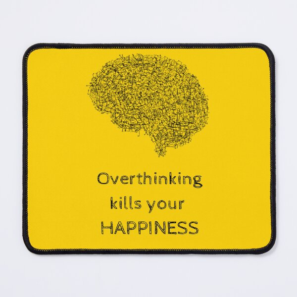 Item preview, Overthinking Kills Your Happiness_6 (white) designed and sold by mrGoodwin90.