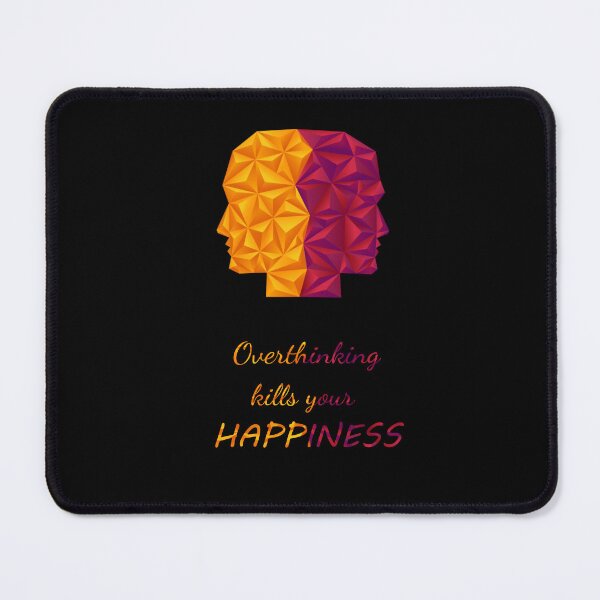 Item preview, Overthinking Kills Your Happiness_7 designed and sold by mrGoodwin90.