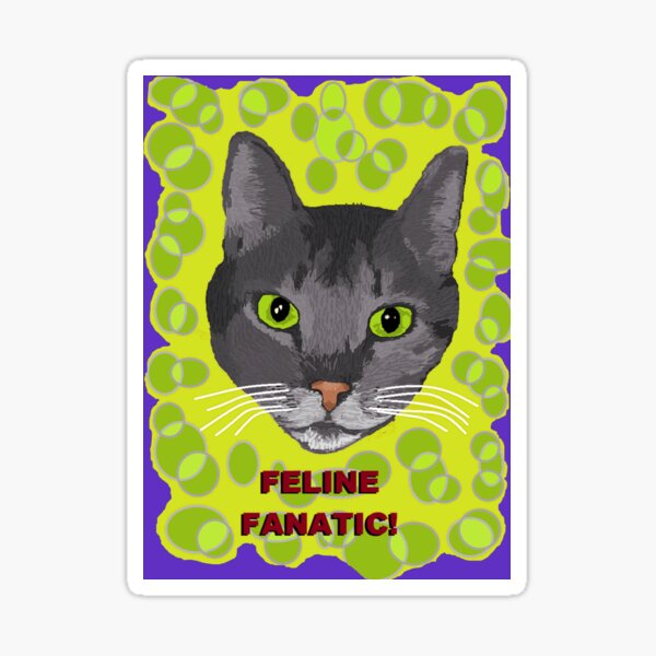 Feline Fanatic  Sticker