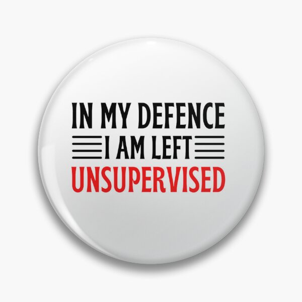 Item preview, In My Defence I Was Left Unsupervised | Funny Quotes And Sayings designed and sold by chetan786.