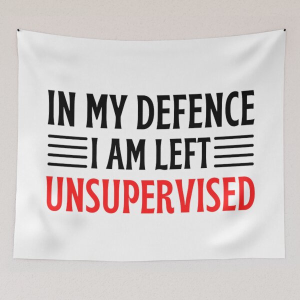 Item preview, In My Defence I Was Left Unsupervised | Funny Quotes And Sayings designed and sold by chetan786.