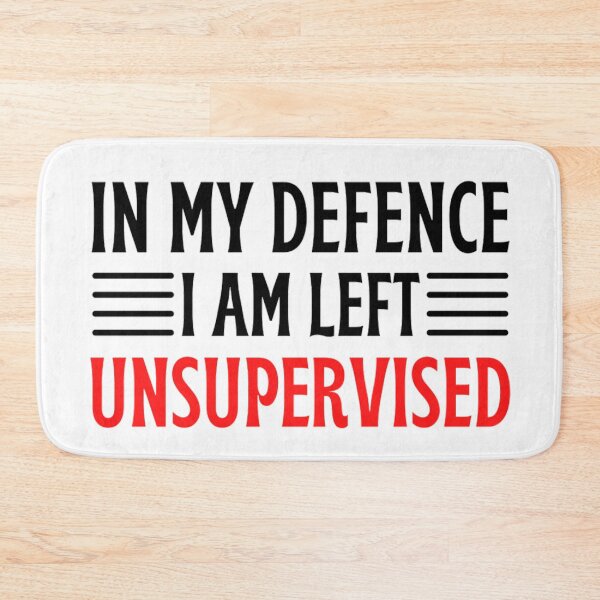 Item preview, In My Defence I Was Left Unsupervised | Funny Quotes And Sayings designed and sold by chetan786.