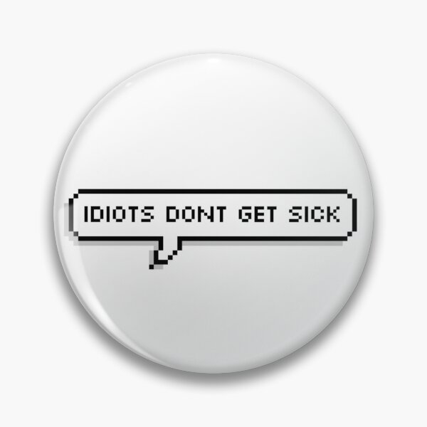 Item preview, Idiots Dont Get Sick designed and sold by amsonia-art.