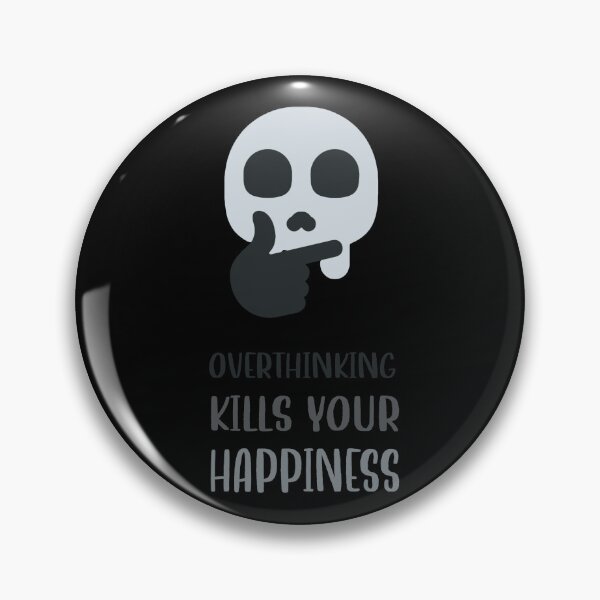Item preview, Overthinking Kills Your Happiness_10 designed and sold by mrGoodwin90.