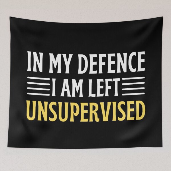 Item preview, In My Defence I Was Left Unsupervised | Funny Quotes And Sayings designed and sold by chetan786.