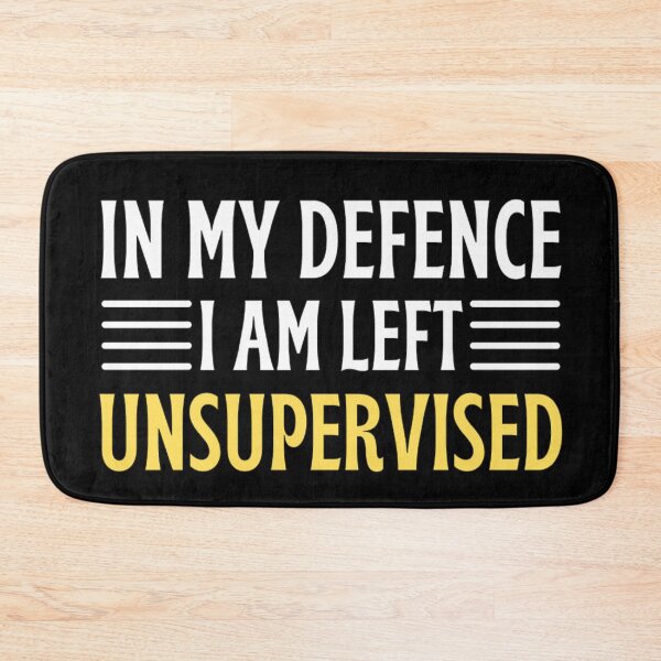 Item preview, In My Defence I Was Left Unsupervised | Funny Quotes And Sayings designed and sold by chetan786.