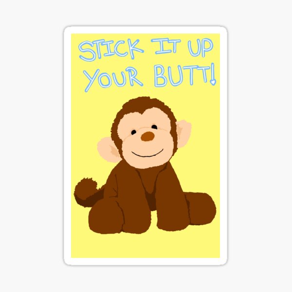 Stick It Up Your Butt Sticker By Jaymiemetz Redbubble