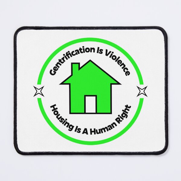 Item preview, Gentrification Is Violence - Housing Is A Human Right designed and sold by Picket Club.
