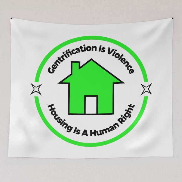 Item preview, Gentrification Is Violence - Housing Is A Human Right designed and sold by Picket Club.