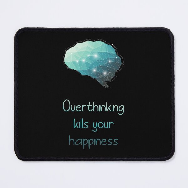 Item preview, Overthinking Kills Your Happiness_12 designed and sold by mrGoodwin90.