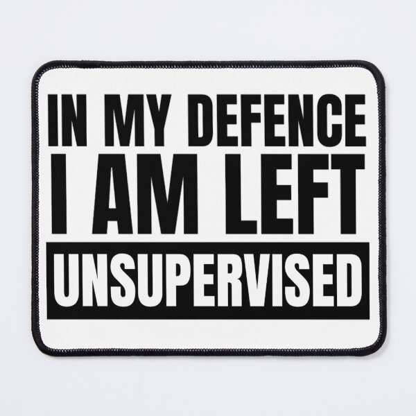 Item preview, In My Defence I Was Left Unsupervised | Funny Quotes And Sayings designed and sold by chetan786.