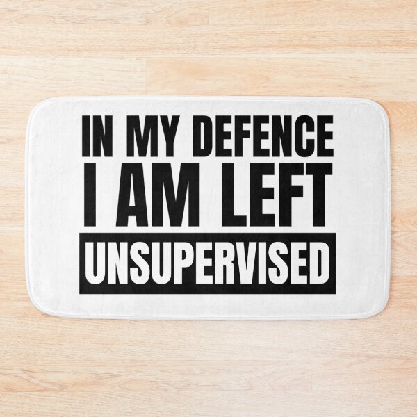 Item preview, In My Defence I Was Left Unsupervised | Funny Quotes And Sayings designed and sold by chetan786.