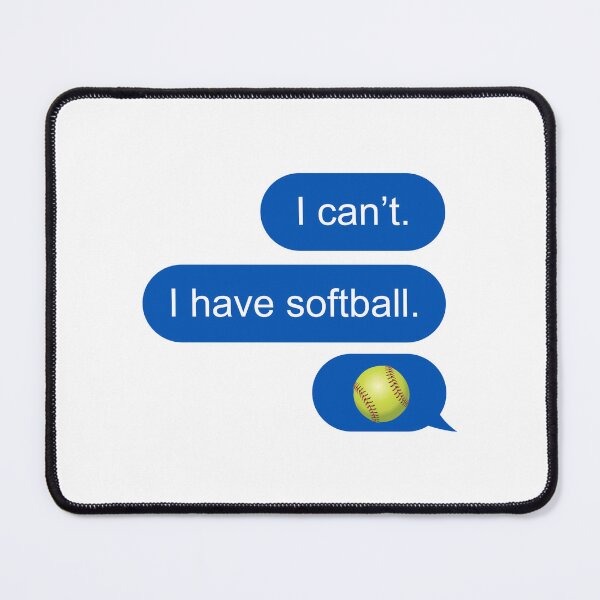 Item preview, I can't I have softball text message designed and sold by Chapman88.