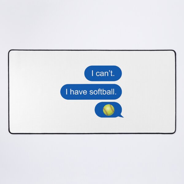 Item preview, I can't I have softball text message designed and sold by Chapman88.