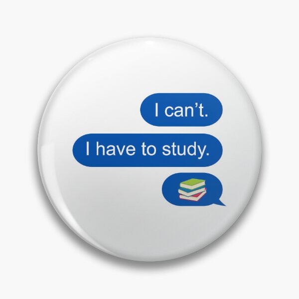 Item preview, I can't I have to study text message  designed and sold by Chapman88.