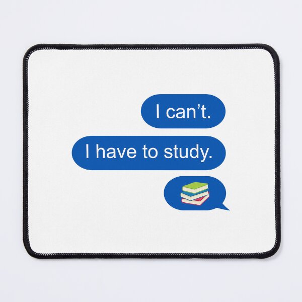 Item preview, I can't I have to study text message designed and sold by Chapman88.