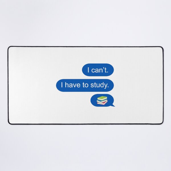 Item preview, I can't I have to study text message  designed and sold by Chapman88.