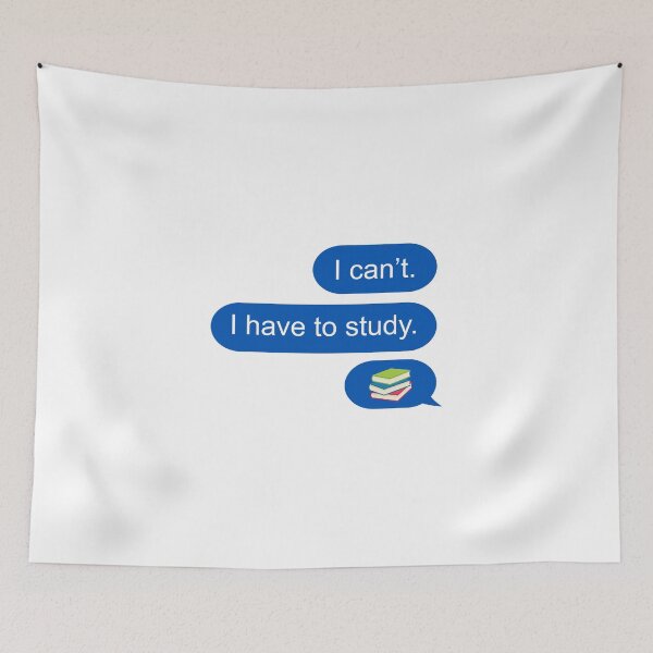 Item preview, I can't I have to study text message  designed and sold by Chapman88.