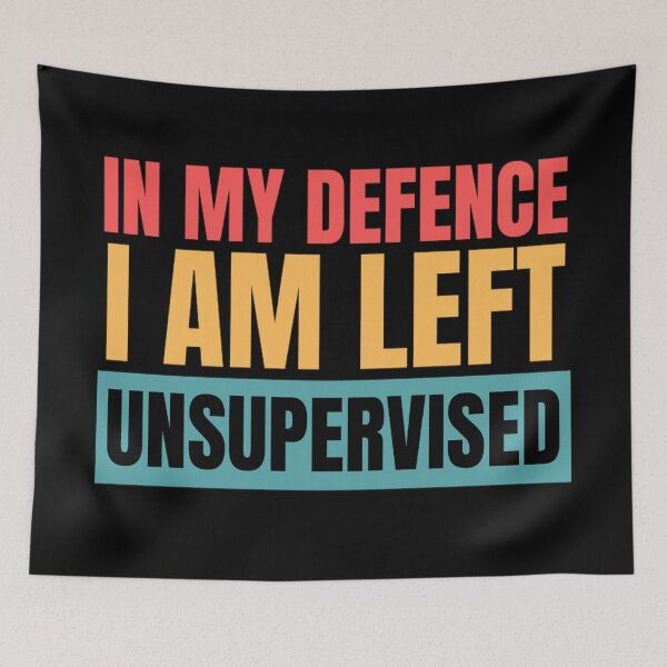 Item preview, In My Defence I Was Left Unsupervised | Funny Quotes And Sayings designed and sold by chetan786.