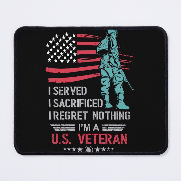 Item preview, I Served I Sacrificed I Regret Nothing I'm A US Veteran designed and sold by Chapman88.