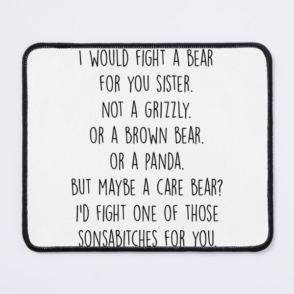Item preview, I would fight a bear for you sister designed and sold by Chapman88.