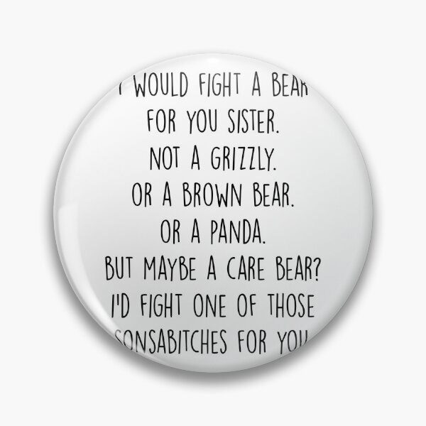 Item preview, I would fight a bear for you sister designed and sold by Chapman88.