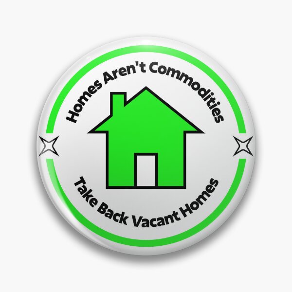 Item preview, Homes Aren't Commodities - Take Back Vacant Homes designed and sold by Picket Club.