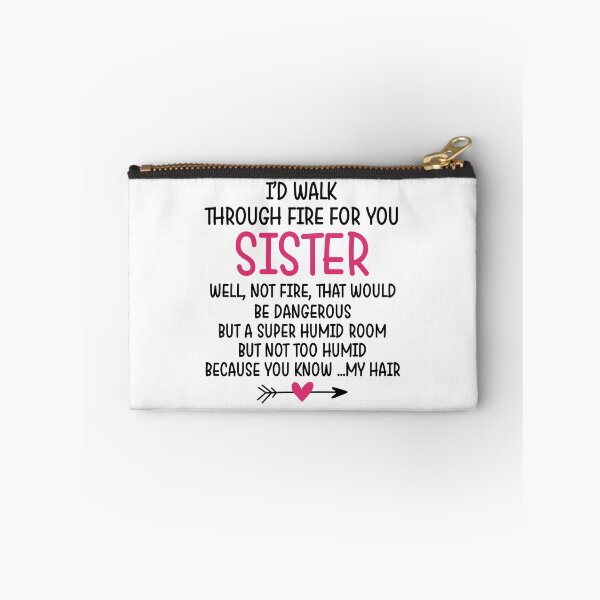 Item preview, I'd Walk Through Fire for You Sister designed and sold by Chapman88.