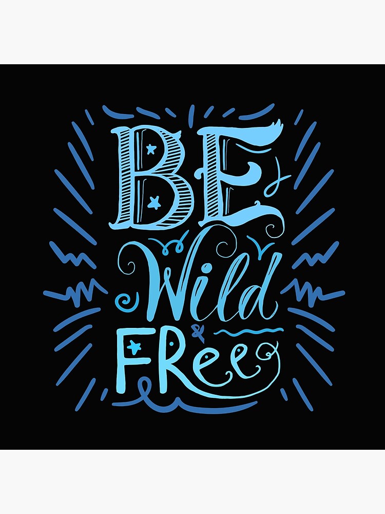 "Be wild and free motivation quotes sayings" Poster for Sale by