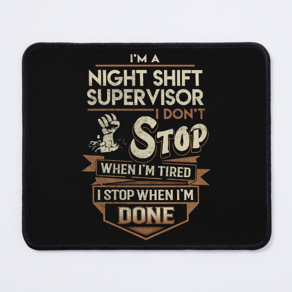Item preview, Night Shift Supervisor T Shirt - I Stop When Done Job Gift Item Tee designed and sold by natalinedk.