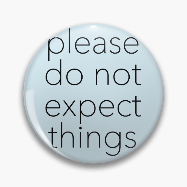 Item preview, Please Do Not Expect Things designed and sold by kalanyy.