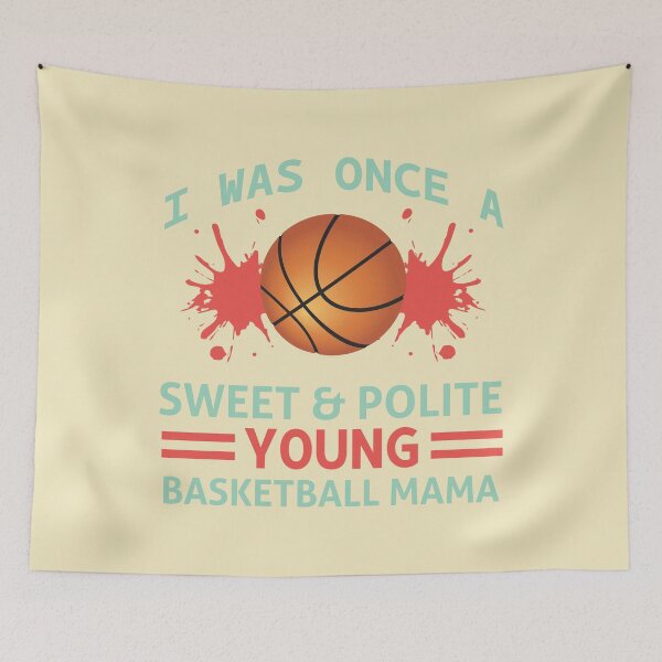 Item preview, I was Once a Sweet and Polite Young Basketball Mama designed and sold by Froyd Wess.
