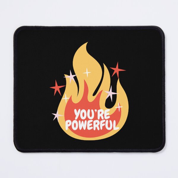 Item preview, You are powerful fire designed and sold by NastySquad.