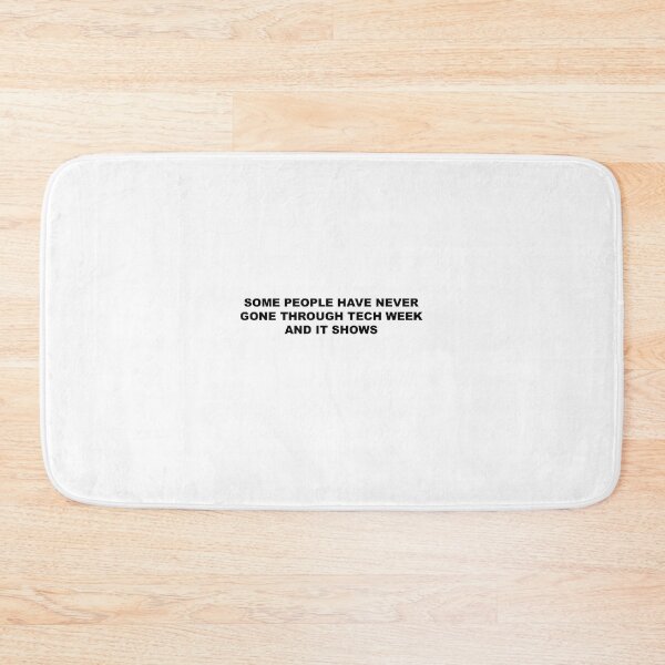 Item preview, Some People Have Never Gone Through Tech Week And It Shows designed and sold by graceannej.