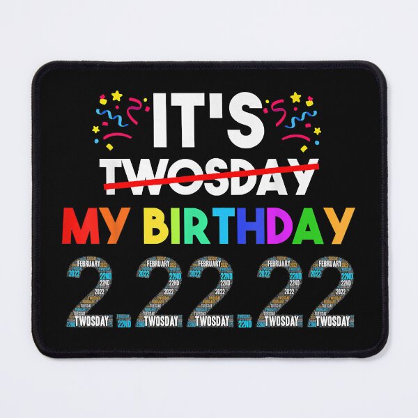 Item preview, Its My Birthday Twosday Tuesday 2 22 22 Feb 2nd 2022 designed and sold by PrincessBrogan.