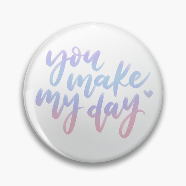 Item preview, You Make My Day designed and sold by joyfulreader03.