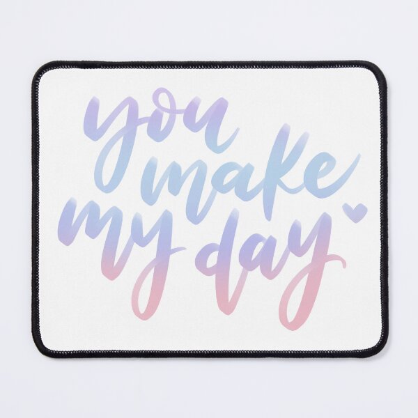 Item preview, You Make My Day designed and sold by joyfulreader03.