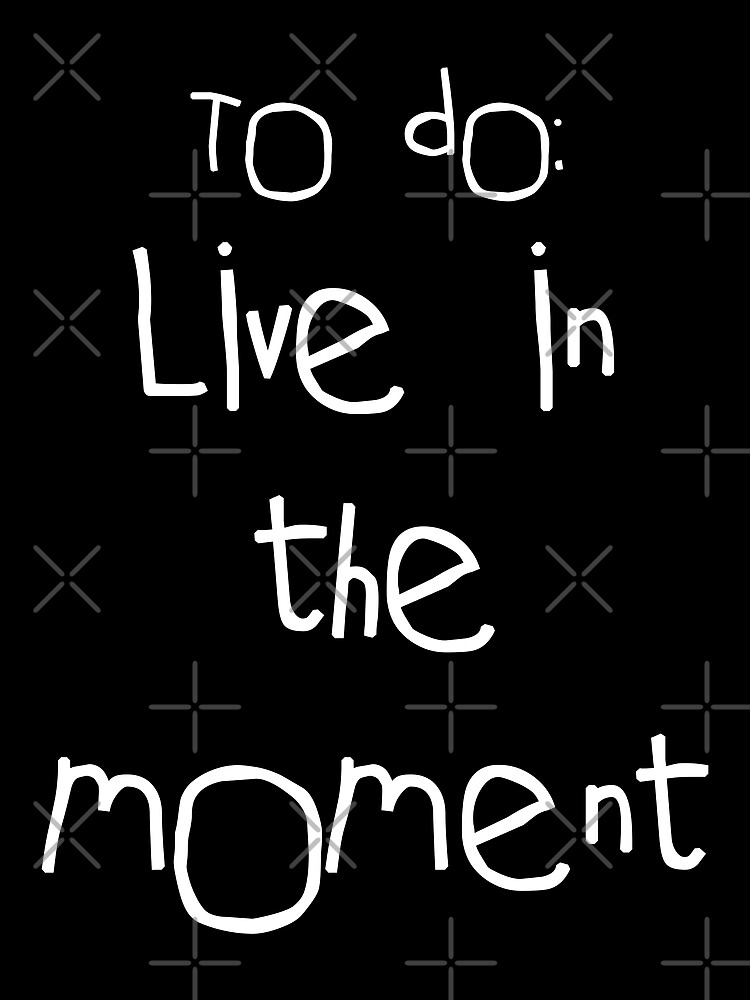 to-do-live-in-the-moment-poster-for-sale-by-waifupalace-redbubble