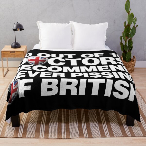 Item preview, 10 out of 10 Doctors recommend never pissing of British designed and sold by elhefe.