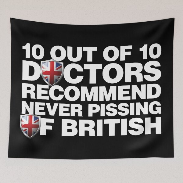 Item preview, 10 out of 10 Doctors recommend never pissing of British designed and sold by elhefe.