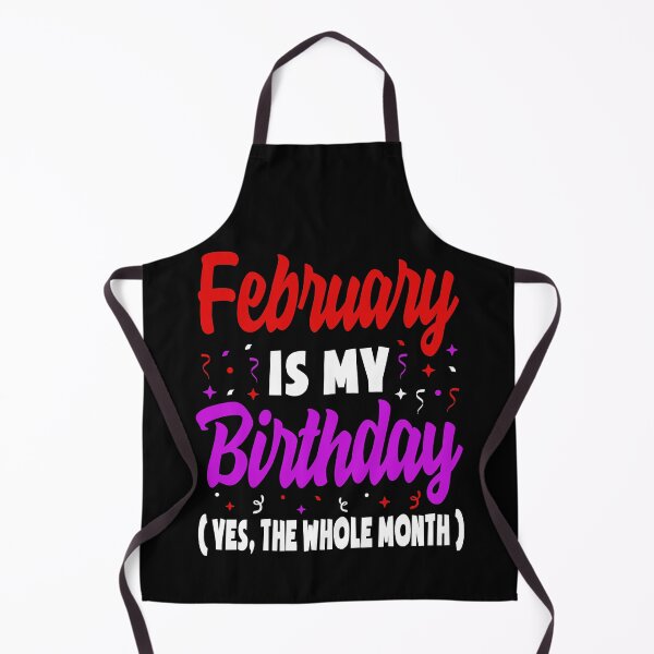 Item preview, February Is My Birthday The Whole Month February Birthday designed and sold by PrincessBrogan.