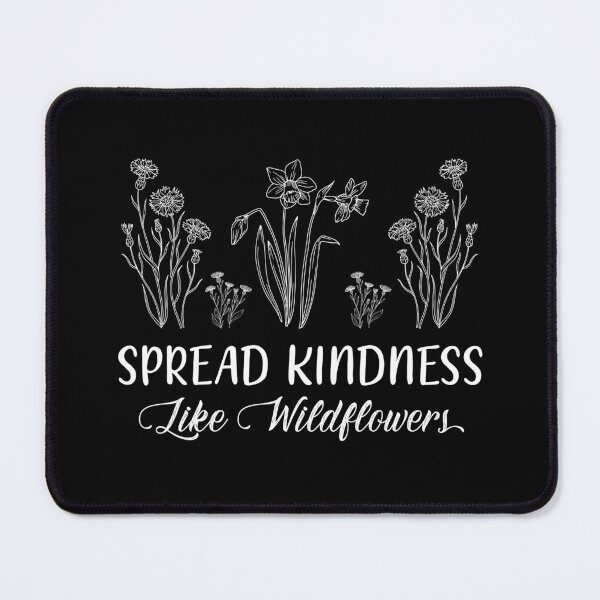 Item preview, Spread Kindness Like Wildflowers designed and sold by GoZayaan.