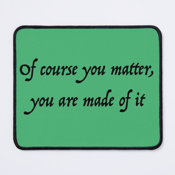 Item preview, Of Course You Matter (black version) designed and sold by SSDoodles.