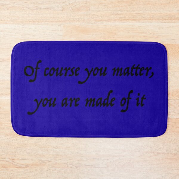 Item preview, Of Course You Matter (black version) designed and sold by SSDoodles.
