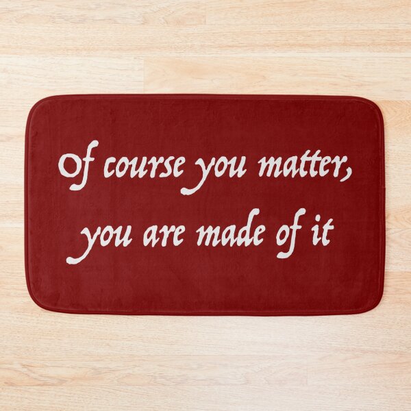 Item preview, Of Course You Matter (white version) designed and sold by SSDoodles.