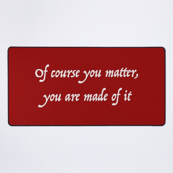 Item preview, Of Course You Matter (white version) designed and sold by SSDoodles.