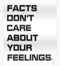 Facts Don't Care About Your Feelings Poster