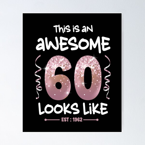 this-is-an-awesome-60-looks-like-happy-birthday-60th-poster-for-sale-by-koonam-redbubble for Free Printable 60th Birthday Signs This is an awesome 60 looks like. Happy Birthday 60th