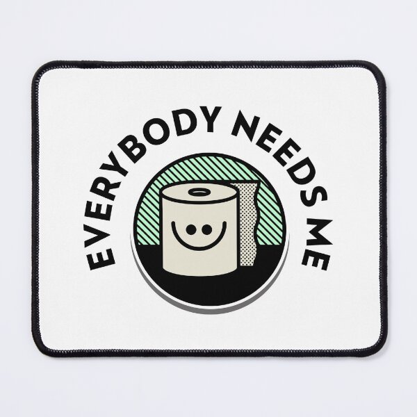 Item preview, Every body needs me designed and sold by ProViper Creativity.