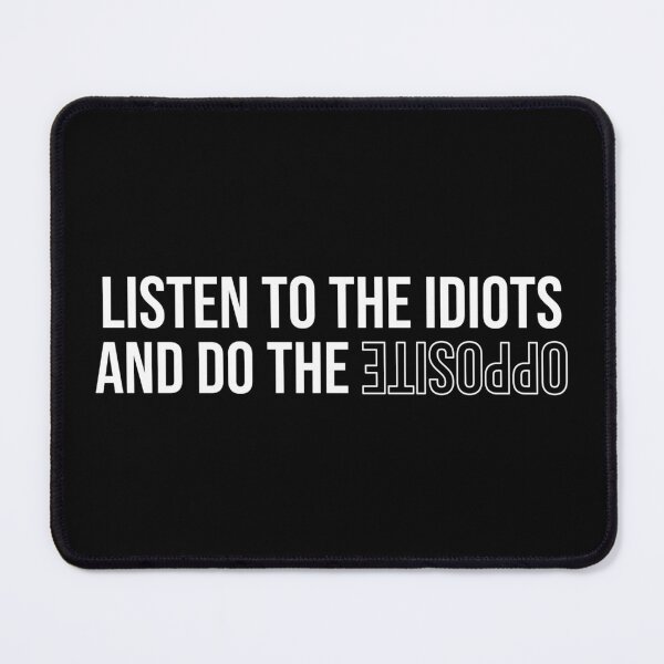 Item preview, Listen to the idiots - White designed and sold by tuapekkong2001.